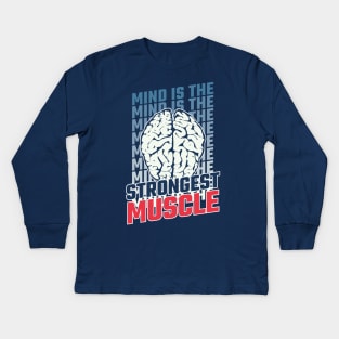 MIND IS THE STRONGEST MUSCLE - Fitness Motivational Kids Long Sleeve T-Shirt